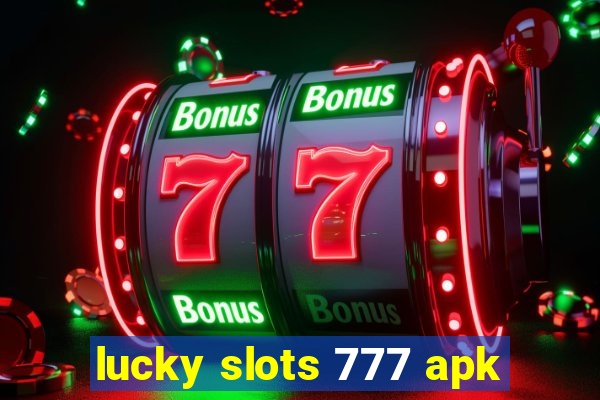 lucky slots 777 apk